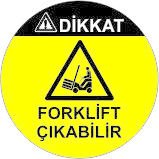 Dikkat Forklift Çıkabilir Yer Etiketi