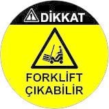 Dikkat Forklift Çıkabilir Yer Etiketi