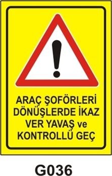 Araç Şöförleri Dönüşlerde İkaz Ver Yavaş ve Kontrollü Geç 50x70 cm Saç (Galvaniz) 0,50mm