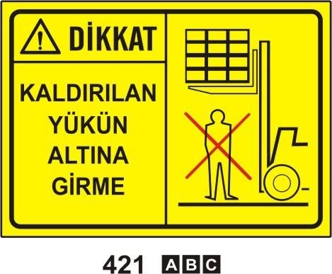 Dikkat Kaldırılan Yükün Altına Girme