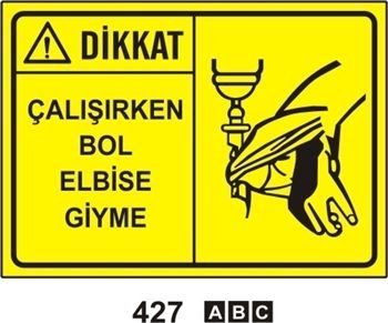Dikkat Çalışırken Bol Elbise Giyme 35x50 cm Sticker (Yapışkanlı) Etiket