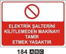 Elektrik Şalterini Kilitlemeden Makinayı Tamir Etmek Yasaktır 35x50 cm Saç (Galvaniz) 0,50mm