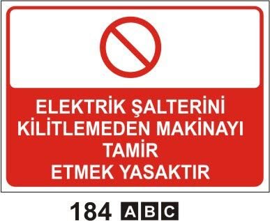 Elektirik Şartelini Kitlemeden Makınayı Tamir Etmek Yasaktır
