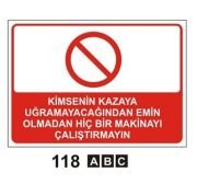 KİMSENİN KAZAYA UĞRAMAYACAĞINDAN EMİN OLMADANHİÇ BİR MAKİNAYI ÇALIŞTIRMAYIN 25x35 cm Saç (Galvaniz) 0,50mm