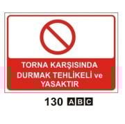 TORNA KARŞISINDA DURMAK TEHLİKELİ VE YASAKTIR.
