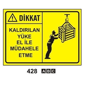 Dikkat Kaldırılan Yüke El İle Müdehale Etme 35x50 cm Dekota (Forex) 3mm