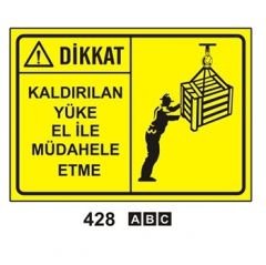 Dikkat Kaldırılan Yüke El İle Müdehale Etme 35x50 cm Dekota (Forex) 3mm