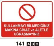 Kullanmayı Bilmediğiniz Makina ve Aletle Uğraşmayınız