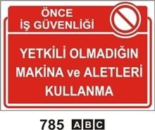 Yetkili Olmadığın Makina ve Aletleri Kullanma 25x35cm Sticker (Yapışkanlı) Etiket